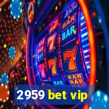 2959 bet vip